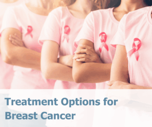 Treatment Options for Breast Cancer